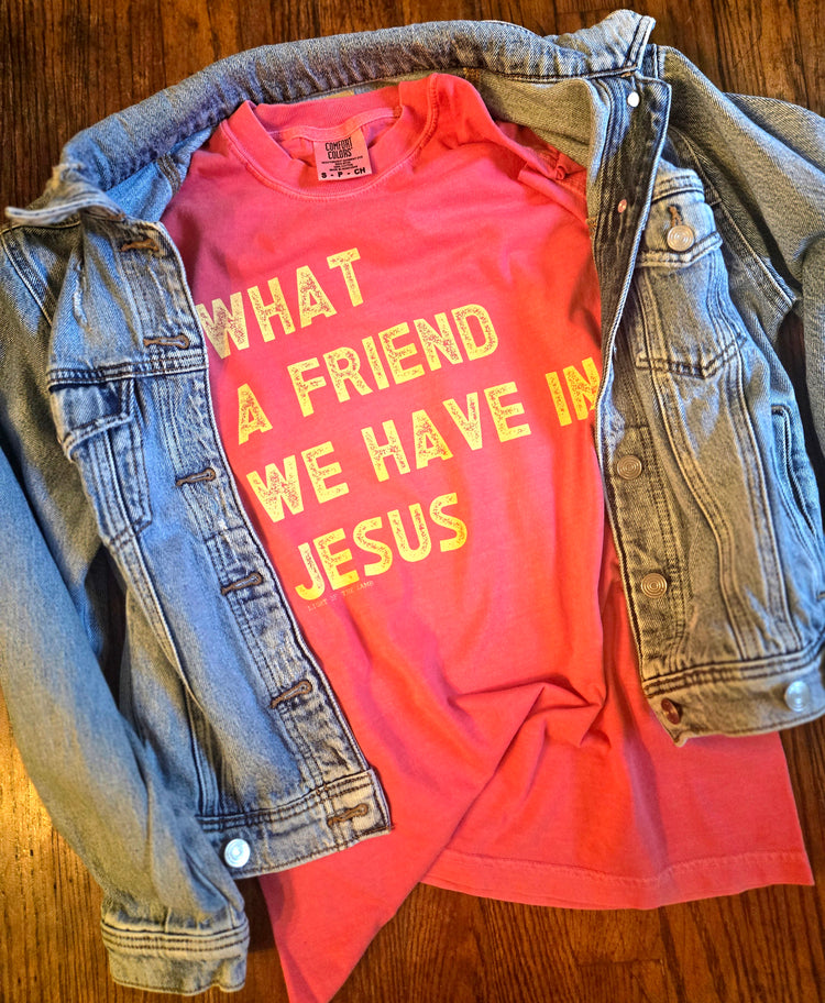 What A Friend We Have In Jesus Tee