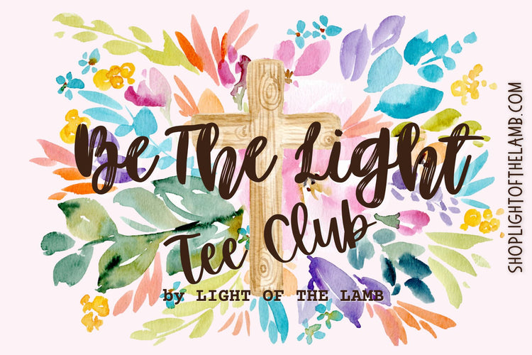 Be The Light Tee Club Subscription