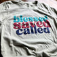 Blessed, Saved, Called Tee