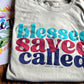 Blessed, Saved, Called Tee