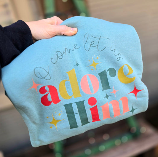 Adore Him Sweatshirt