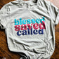 Blessed, Saved, Called Tee
