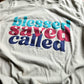 Blessed, Saved, Called Tee